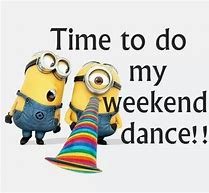 Image result for Minions Long Weekend Quotes