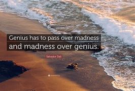 Image result for Madness and Genius Quotes