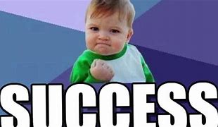 Image result for Yis Success Meme