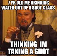 Image result for Take a Shot Every Time Meme