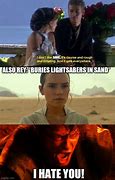 Image result for I Hate You Meme Star Wars