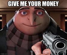 Image result for Gru Money Meme