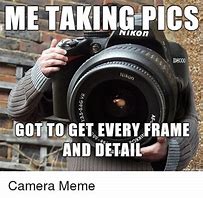 Image result for Camera Care Meme