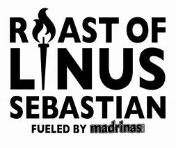Image result for Roast of Linus Sebastian