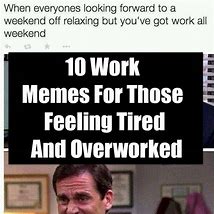 Image result for Tired Worker Meme