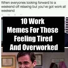 Image result for So Tired at Work Meme