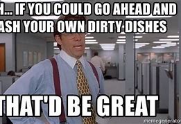 Image result for Dirty Dishes Meme