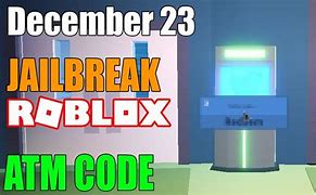 Image result for Roblox Jailbreak ATM Codes