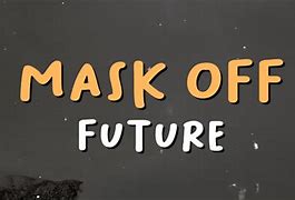 Image result for Mask Off by Future Lyrics