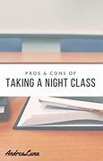 Image result for Pros and Cons of Night Classes
