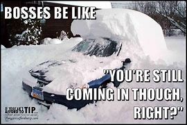 Image result for Snow Day Work Funny Meme