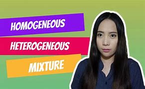 Image result for Examples of Homogeneous and Heterogeneous Mixtures