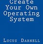 Image result for How to Build an Operating System