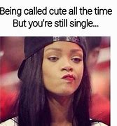 Image result for Funny Single Girl Memes