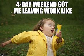 Image result for Four Day Weekend Meme