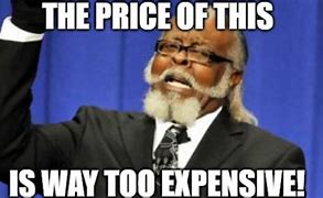 Image result for Too Expensive for My World