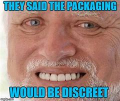 Image result for Packaging Was Supposed to Be Discreet Meme