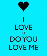 Image result for Do You Love Me