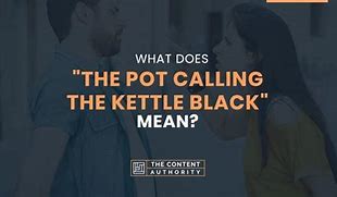 Image result for Paint the Kettle Black