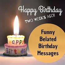 Image result for Late Birthday Gift Quote