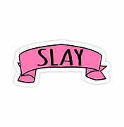 Image result for Slay Girl Sticker