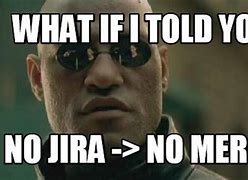 Image result for JIRA Meme