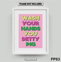 Image result for Wash Your Hands You Dirty Pig