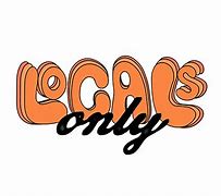 Image result for Go Home Locals Only