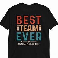 Image result for Best Team Ever Shirt