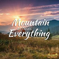 Image result for Love Mountains and Fresh Air Meme