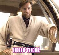 Image result for Star Wars Memes Obi-Wan Hello There