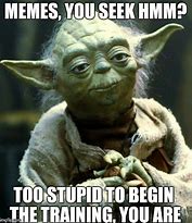 Image result for Yoda Training Meme