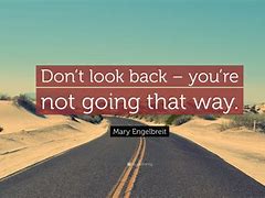 Image result for Stop Looking Back Quotes