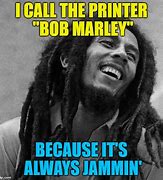 Image result for Bob Marley Printer Meme