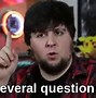 Image result for Can I Have a Question Meme