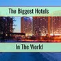 Image result for Biggest Hotel Ever