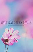 Image result for Never Give Up Wallpaper HD 4K