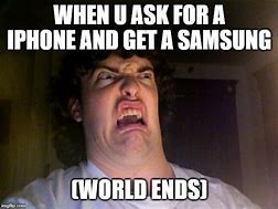 Image result for Samsung Over iPhone Meme