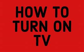 Image result for How to Turn On a TV