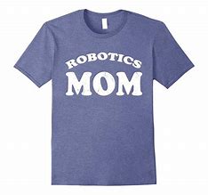 Image result for Robot Mom Shirt