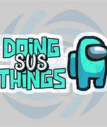 Image result for Sus Things