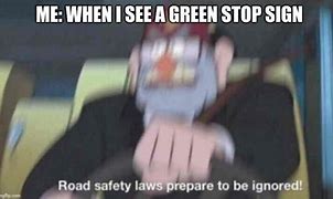 Image result for Green Stop Sign Meme