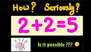 Image result for 2 and 2 Is 5