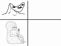 Image result for Low Quality Big Brain Meme