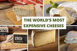 Image result for most costly cheeses