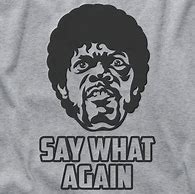 Image result for Jules Winnfield Say What Again