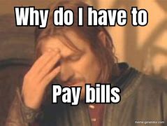 Image result for Pay Your Bills Meme