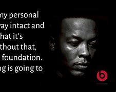 Image result for Dr. Dre Quotes