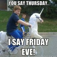 Image result for Thursday Friday Eve Positive Meme