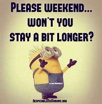 Image result for Minion Weekend Meme